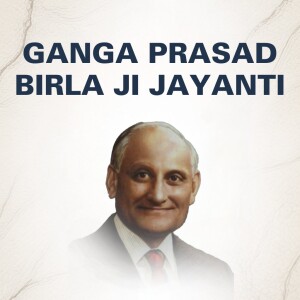 Ganga Prasad Birla Ji Jayanti