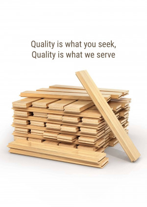 Stack of wooden planks with text 'Quality is what you seek, Quality is what we serve'