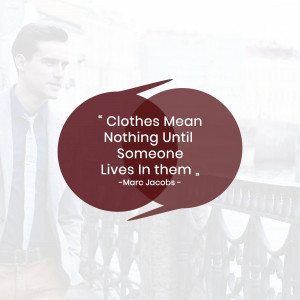 Image of a man with a quote by Marc Jacobs about the meaning of clothes.