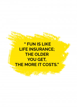 Quote about fun and life insurance on a yellow background