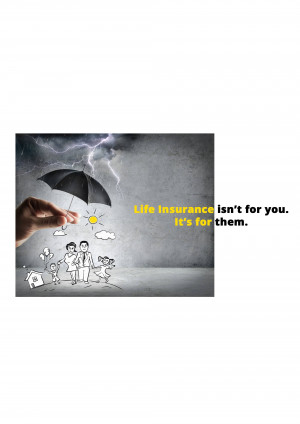Illustration of a hand holding an umbrella over a family, with text 'Life Insurance isn't for you. It's for them.'
