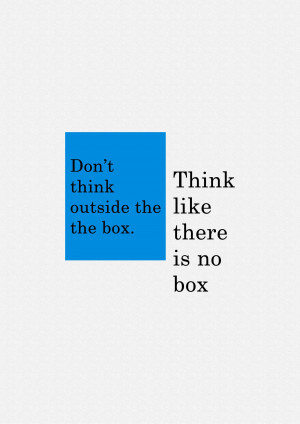 Image with text 'Don't think outside the box. Think like there is no box' over a blue square.