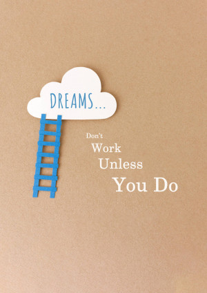Paper cloud with the word 'DREAMS' and a blue ladder with the text 'Don't Work Unless You Do'