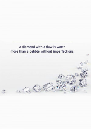 Image of scattered diamonds with text 'A diamond with a flaw is worth more than a pebble without imperfections.'