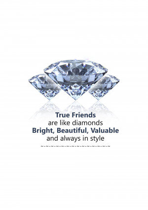 Three sparkling diamonds with text 'True Friends are like diamonds, Bright, Beautiful, Valuable and always in style'