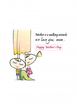 Cartoon illustration of two children hugging their mother with text 'Mother is a walking miracle. We love you, mom. Happy Mother's Day'