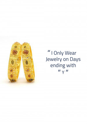 Two golden bangles displayed with the text 'I Only Wear Jewelry on Days ending with Y'