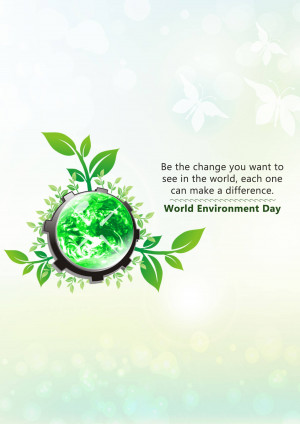 Image depicting a green globe surrounded by leaves and gears with the text 'Be the change you want to see in the world, each one can make a difference. World Environment Day'