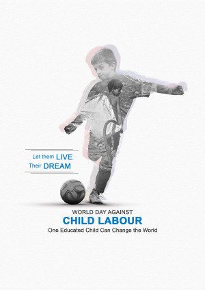 A poster advocating against child labour, featuring a boy playing football with a faded image of a child worker.