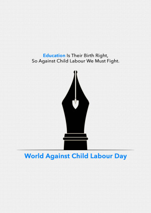 Image depicting a pen as a symbol against child labour with the message 'Education Is Their Birth Right, So Against Child Labour We Must Fight.'