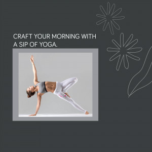 Woman practicing yoga pose with text 'Craft Your Morning with a Sip of Yoga'