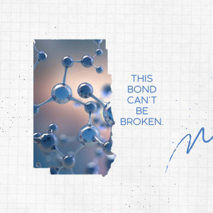 Abstract image of a molecular structure with text 'This Bond Can't Be Broken'.