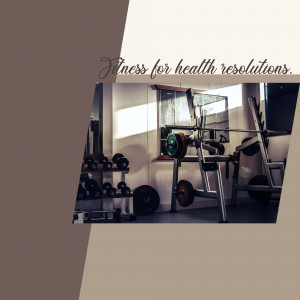 A gym interior with weightlifting equipment and the text 'Fitness for health resolutions.'