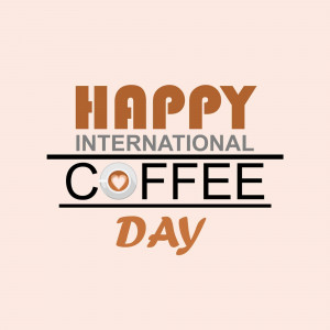 Text graphic celebrating International Coffee Day with the words 'Happy International Coffee Day' and a coffee cup with a heart.