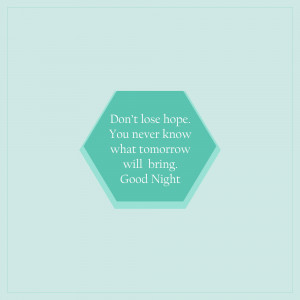 Hexagon with motivational quote 'Don't lose hope. You never know what tomorrow will bring. Good Night'