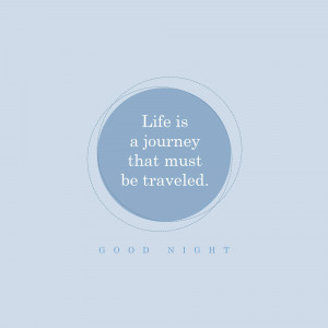 Quote image with the text 'Life is a journey that must be traveled' and 'Good Night'