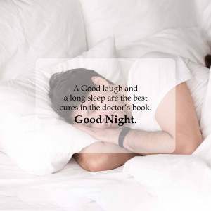 Person in bed with text overlay saying 'A Good laugh and a long sleep are the best cures in the doctor's book. Good Night.'
