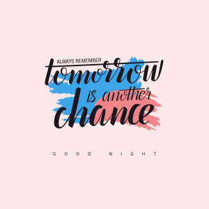 Motivational quote 'Tomorrow is another chance' with brushstroke design.