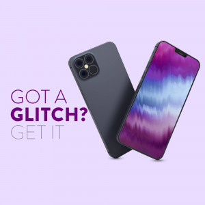 Two smartphones with a glitch effect and text 'GOTA GLITCH? GET IT'