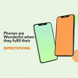 Two smartphones with text overlay reading 'Phones are Wonderful when they fulfill their EXPECTATIONS.'