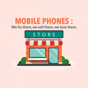 Illustration of a mobile phone store with text 'Mobile Phones: We fix them, we sell them, we love them.'