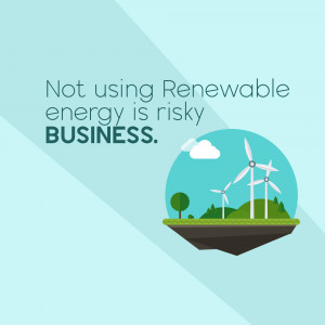 Illustration of wind turbines and a green landscape with the text 'Not using Renewable energy is risky BUSINESS.'