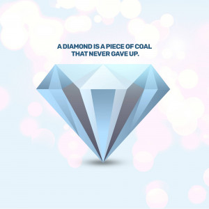 Image of a diamond with the quote 'A diamond is a piece of coal that never gave up.'
