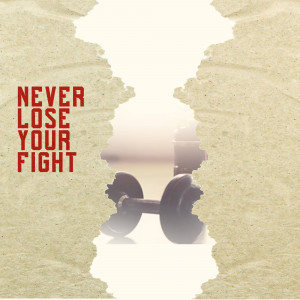Motivational image with text 'Never Lose Your Fight' and a dumbbell reflection.