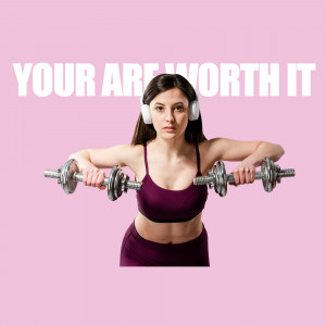 Woman lifting dumbbells with text 'You Are Worth It'