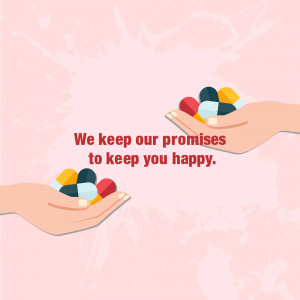 Hands offering pills with text 'We keep our promises to keep you happy'