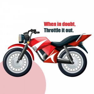 Illustration of a red motorcycle with the text 'When in doubt, Throttle it out.'