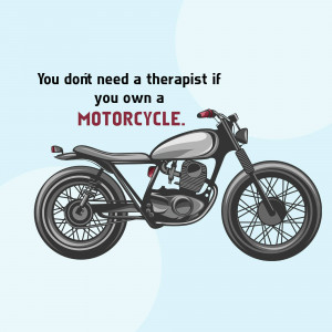 Illustration of a motorcycle with text stating 'You don't need a therapist if you own a MOTORCYCLE.'
