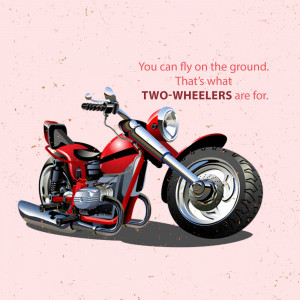 Illustration of a red motorcycle with the text 'You can fly on the ground. That's what TWO-WHEELERS are for.'