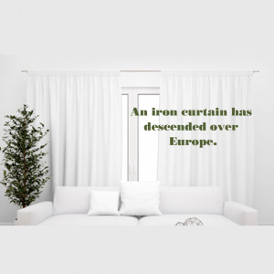 Image of white curtains with text 'An iron curtain has descended over Europe' displayed on them, with a white sofa and plant in the foreground.