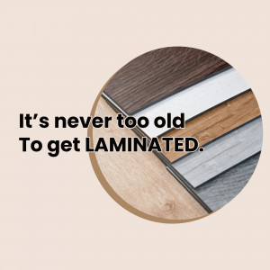 Close-up of various laminate flooring samples with text 'It's never too old to get LAMINATED'.
