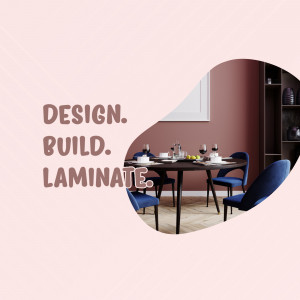 Modern dining room with text overlay 'Design. Build. Laminate.'