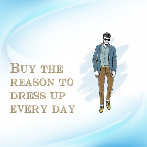 A stylish man illustration with the text 'Buy the reason to dress up every day'