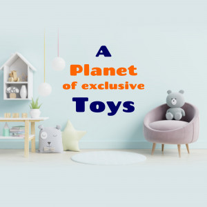 A cozy kids room with toys and the text 'A Planet of Exclusive Toys'