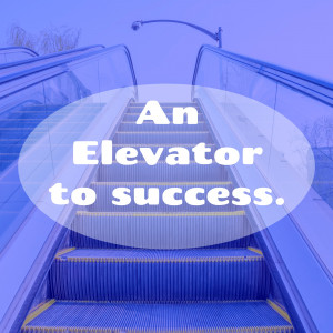 An escalator with text overlay reading 'An Elevator to success.'