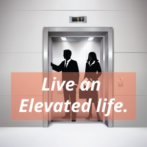 An elevator with a man and woman inside, with text 'Live an Elevated Life.'