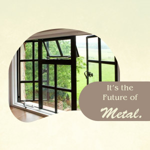 Black framed windows overlooking a green landscape with text 'It's the Future of Metal.'