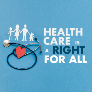 Flat lay image with a stethoscope, heart, and family figures with the text 'Healthcare is a Right for All'