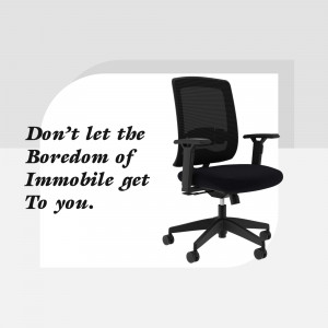 Black ergonomic office chair with text 'Don't let the Boredom of Immobility get to you.'