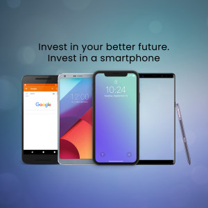 Multiple smartphones displaying different interfaces with the text 'Invest in your better future. Invest in a smartphone'.