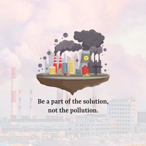 Illustration of a floating island with factories emitting pollution, with the text 'Be a part of the solution, not the pollution.'