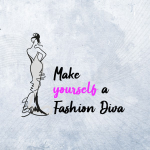 Silhouette of a woman in a gown with the text 'Make yourself a Fashion Diva'