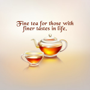 A glass teapot and teacup filled with amber tea, with text 'Fine tea for those with finer tastes in life.'