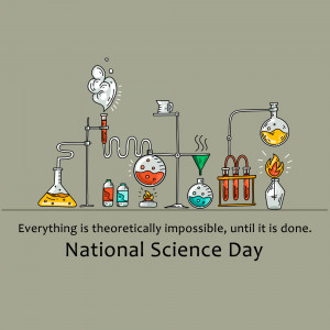 Illustration of laboratory equipment with the text 'Everything is theoretically impossible, until it is done. National Science Day'