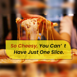 Close-up of a pizza slice with melted cheese being pulled apart, with text overlay 'So Cheesy, You Can't Have Just One Slice'.