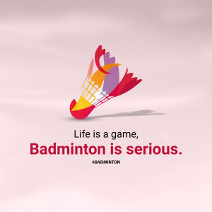 A stylized badminton shuttlecock with the text 'Life is a game, Badminton is serious.'
